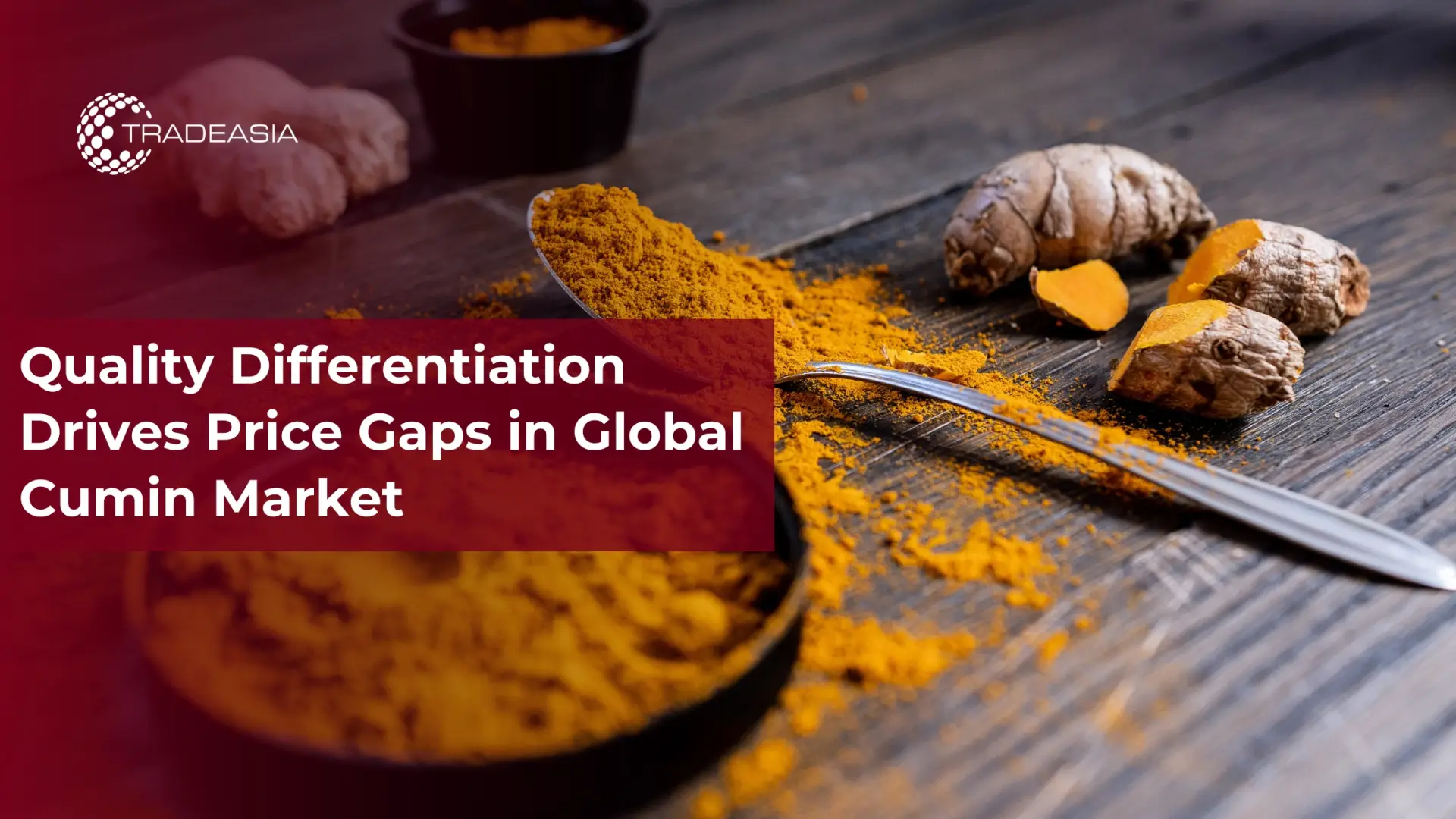 Quality Differentiation Drives Price Gaps in Global Cumin Market