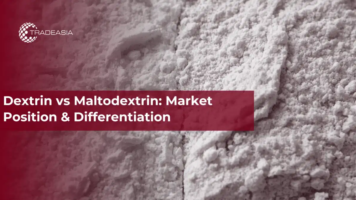 糊精与麦芽糊精:市场地位和差异化