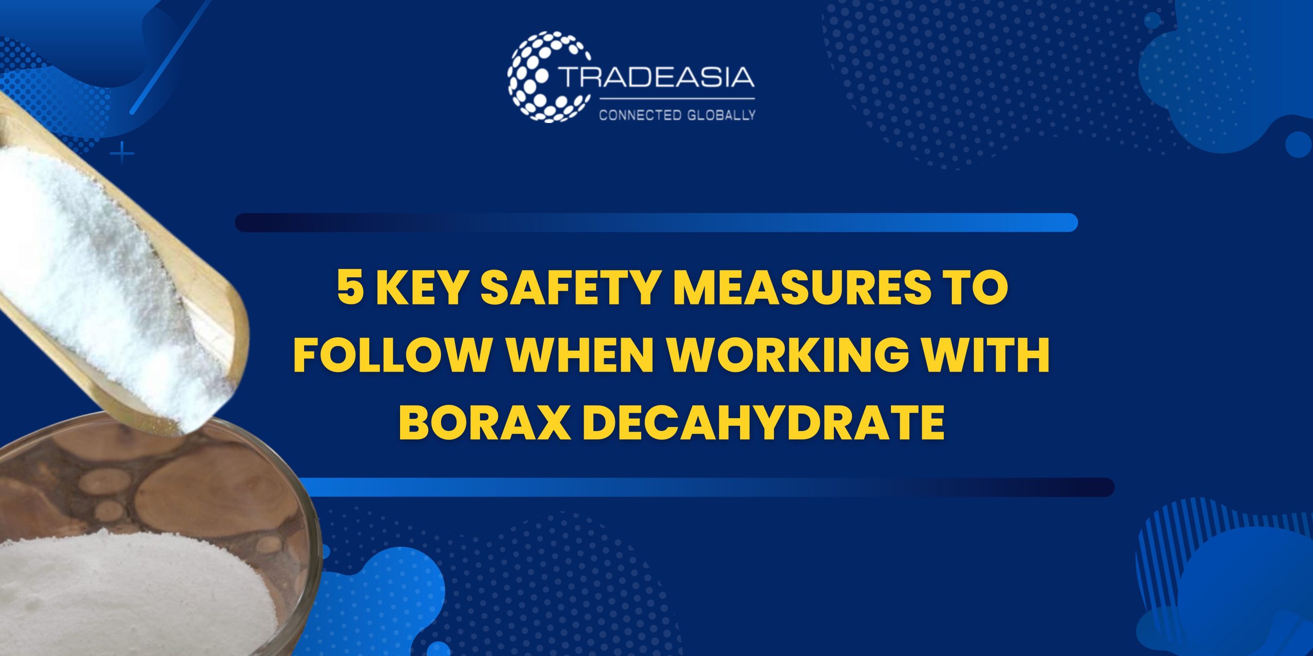 5 Key Safety Measures to Follow When Working with Borax Decahydrate
