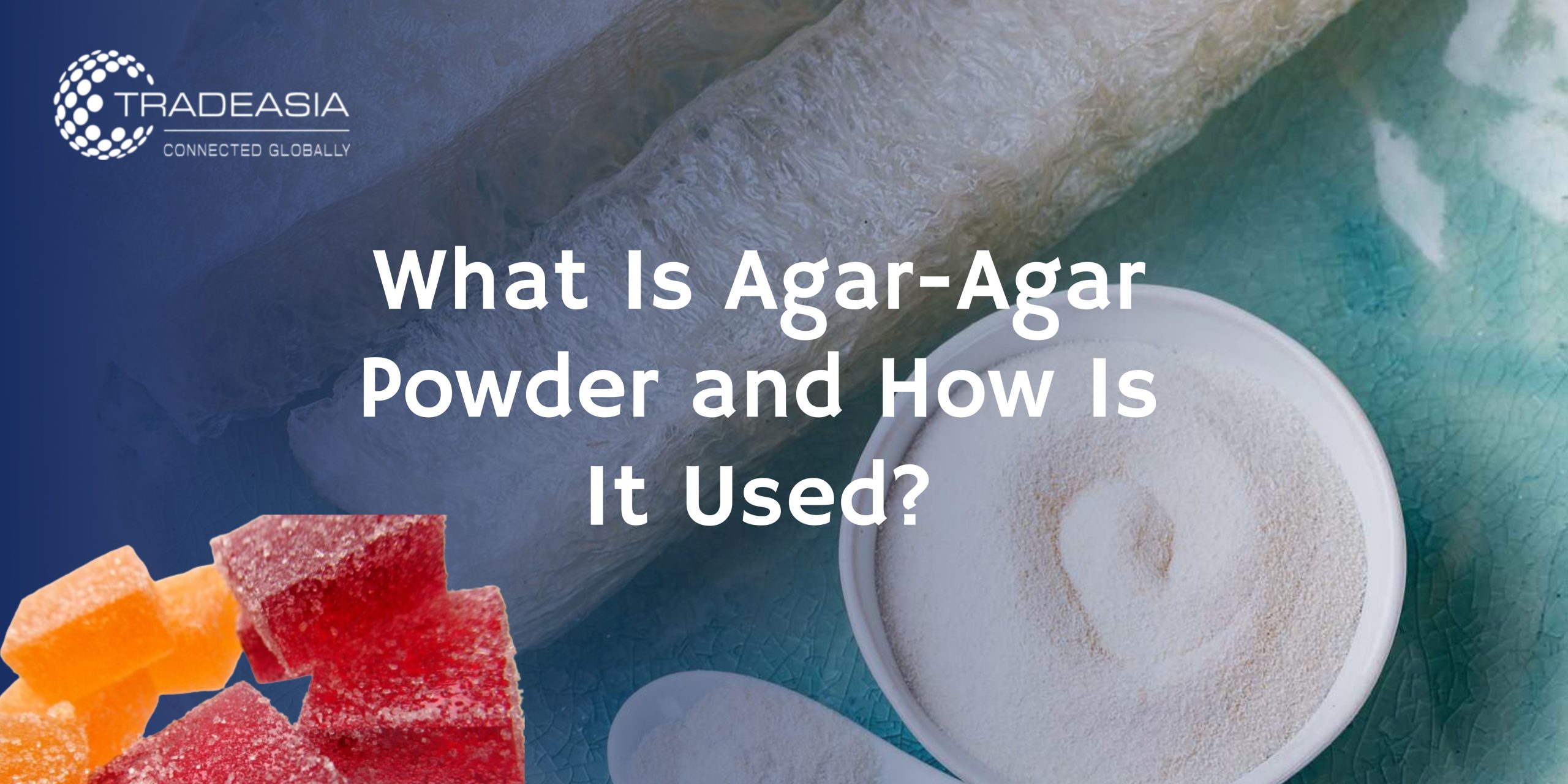 What Is Agar Agar Powder and How Is It Used?